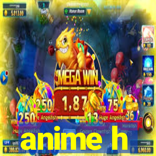 anime h